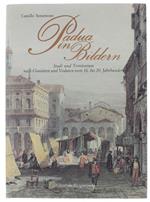 Padua In Bildern. Stadt Und Territorium Nach Gravüren Und Veduten Vom 16. Bis 20. Jahrhundert