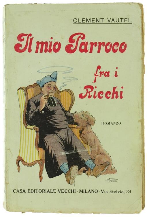 Il Mio Parroco Fra I Ricchi. Romanzo - Clement Vautel - copertina