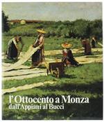 L' Ottocento A Monza Dall'Appiani Al Bucci