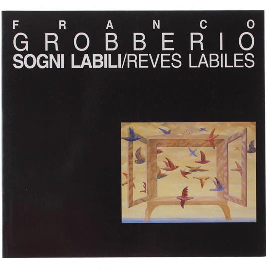 Franco Grobberio. Sogni Labili / Reves Labiles - Giorgio Seveso - copertina