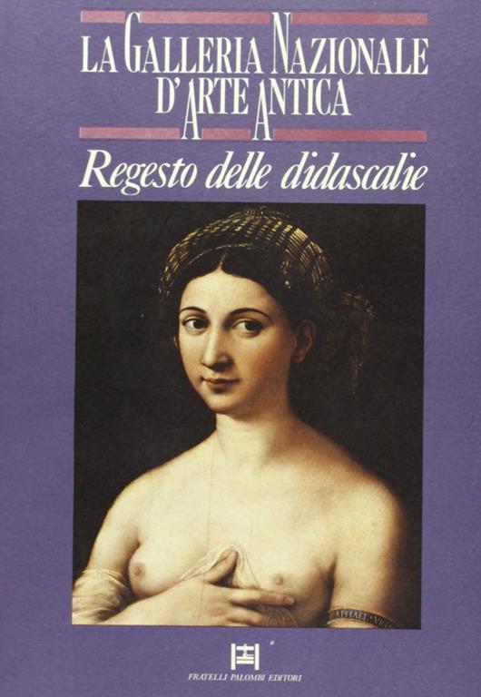 La Galleria Nazionale D'Arte Antica. Regesto Delle Didascalie - Lorenza Mochi Onori,Rossella Vodret Adamo - copertina