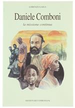 Daniele Comboni. La Missione Continua