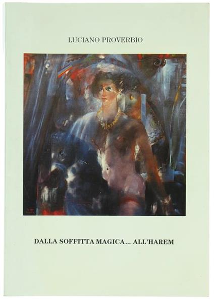 Dalla Soffitta Magica. All'Harem. Dal 5 Al 27 Marzo 1991 - Luciano Proverbio - copertina