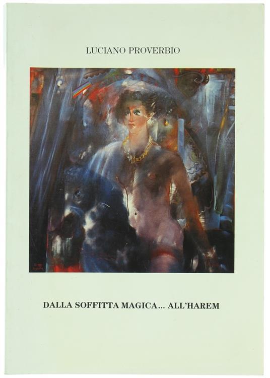 Dalla Soffitta Magica. All'Harem. Dal 5 Al 27 Marzo 1991 - Luciano Proverbio - copertina