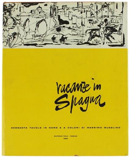 Vacanze In Spagna. Sessanta Tavole In Nero e A Colori. Premessa Di Angelo Dragone, Testo Di Francesco Rosso. Letture Spagnole Scelte Da Michele L. Straniero - Massimo Quaglino - copertina