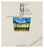 Mendrisio Museo D'Arte. 10 Anni 120 Opere Scelte Dalle Collezioni Del Museo