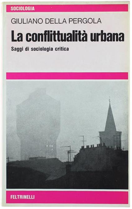 La Conflittualità Urbana. Saggi Di Sociologia Critica - Giuliano Della Pergola - copertina