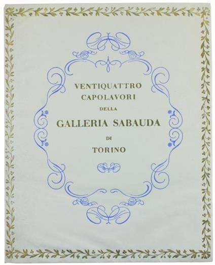 Ventiquattro Capolavori Della Galleria Sabauda Di Torino - Marziano Bernardi - copertina
