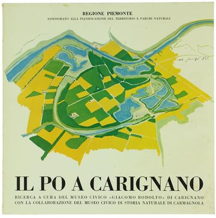 Il Po A Carignano. Ricerca A Cura Del Museo Civico "Giacomoco Rodolfo". Con La Collaborazione Del Museo Civico Di Storia Naturale Di Carmagnola - Piemonte Regione - copertina