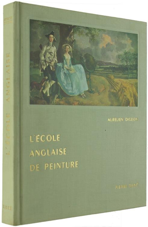 L' École Anglaise De Peinture. Prècèdé De La "Manière Anglaise En Peinture" Par Henri Lemaitre