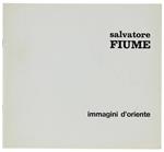 Salvatore Fiume. Immagini D'Oriente