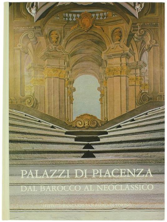 Palazzi Di Piacenza Dal Barocco Al Neoclassico - Anna Maria Matteucci - copertina