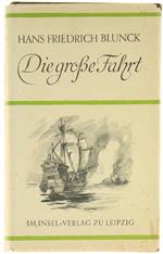 Die Grosse Fahrt. Ein Roman Von Seefahrern, Entdeckern, Bauern Und Gottesmänner
