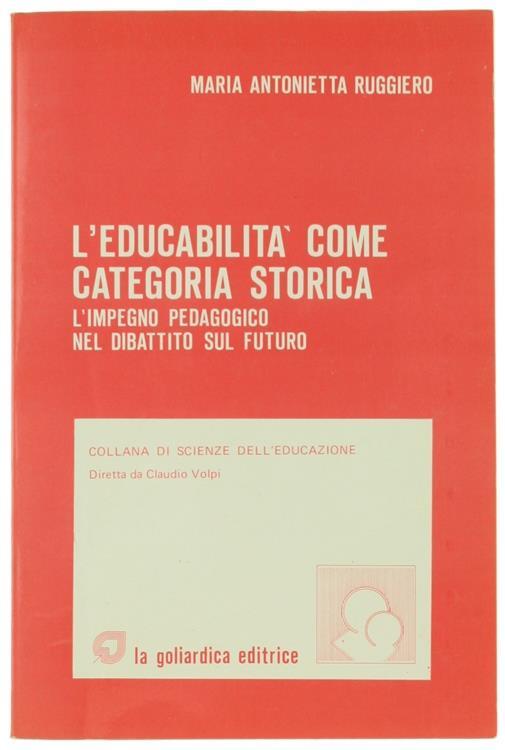 L' Educabilità Come Categoria Storica. L'Impegno Pedagogico Nel Dibattito Sul Futuro - Maria Antonietta Ruggiero - copertina