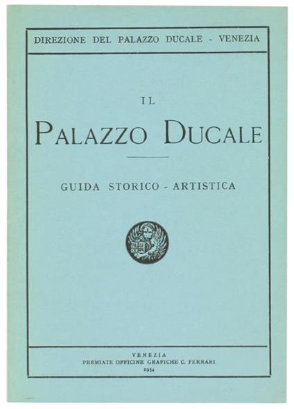 Il Palazzo Ducale. Guida Storico-Artistica - copertina