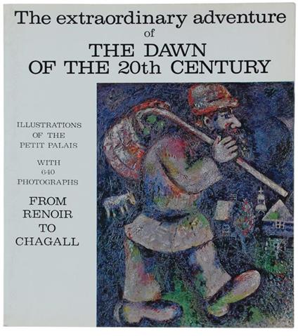 The Extraordinay Adventure Of The Dawn Of The 20Th Century. From Renoir To Chagall. Catalogue With A Guided Tour - copertina