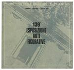 139ª Esposizione Arti Figurative. Torino. Giugno/Luglio 1981