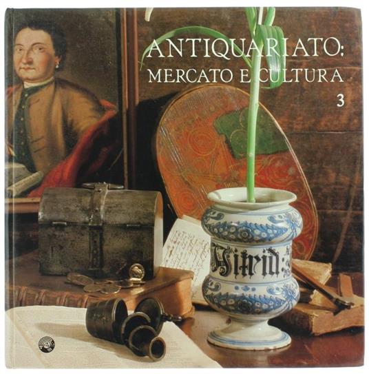 Antiquariato: Mercato E Cultura. Catalogo Della 3A Mostra Nazionale Dell'Antiquariato. Villa Manin Di Passariano. 26 Marzo. 18 Aprile 1983 - copertina