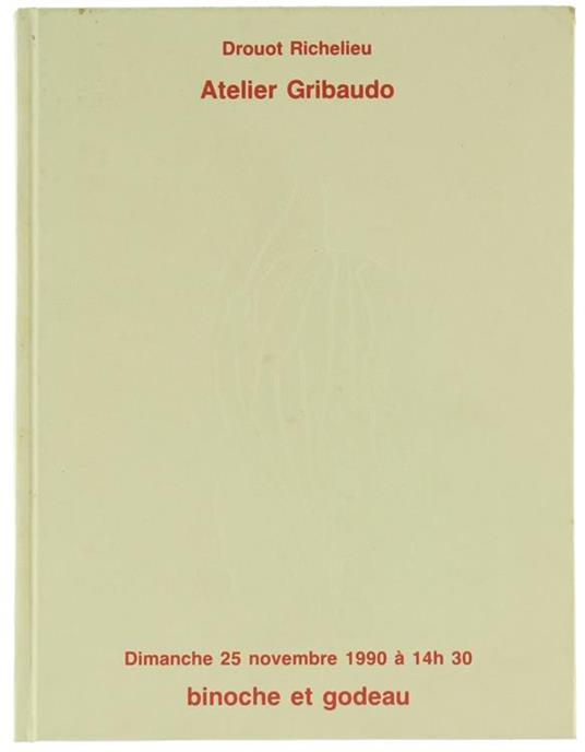Atelier Gribaudo : Vente Du Dimanche 25 Novembre 1990. Drouot Richelieu - copertina
