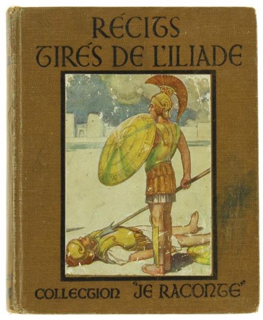 Recits Tires De L'Iliade Racontés Aux Enfants Par Jeanne Ch. Normand. Avec Huit Planches En Couleurs Par W.Heath Robinson - copertina