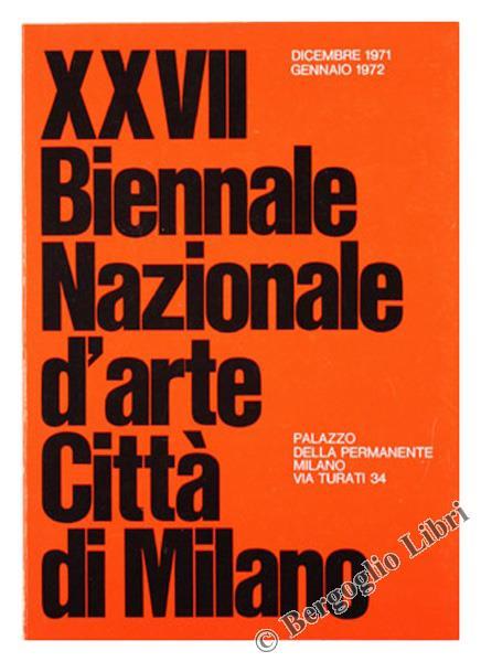 Xxvii Biennale Nazionale D'Arte Città Di Milano. Situazione Dell'Uomo Contraddizioni A Confronto - copertina