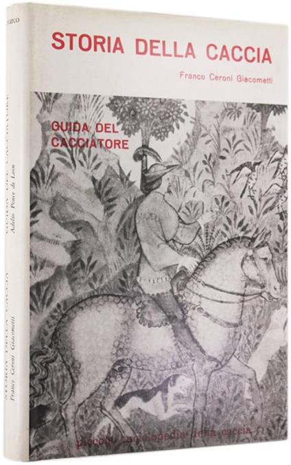 Storia Della Caccia. Guida Del Cacciatore - copertina