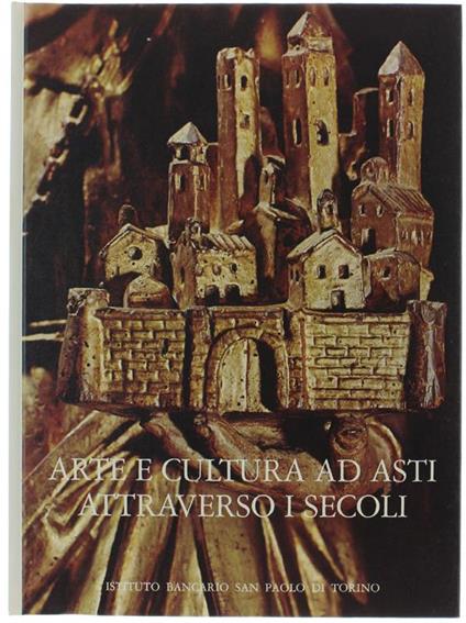 Arte E Cultura Ad Asti Attraverso I Secoli - Noemi Gabrielli - copertina