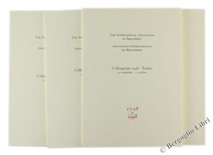 Colloquium 1998. Torino. 27 Settembre. 1° Ottobre. The International Association Of Bibliophily. Fascicoli 1. 2. 3. 4 - copertina