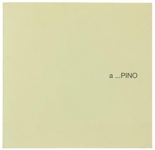 A...Pino. Scritti Di Pier Paolo Benedetto E Bruno Quaranta. Gennaio-Febbraio 1997 - Pino Mantovani - copertina