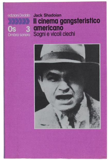 Il Cinema Gangsteristico Americano. Sogni E Vicoli Ciechi - Jack Shadoian - copertina