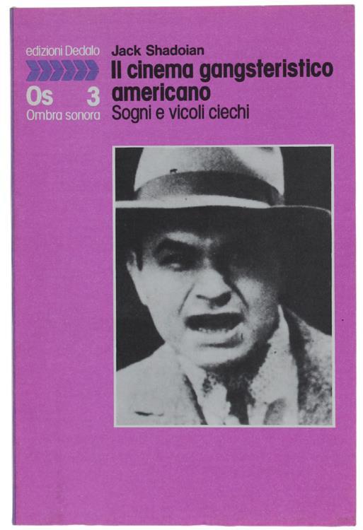 Il Cinema Gangsteristico Americano. Sogni E Vicoli Ciechi - Jack Shadoian - copertina