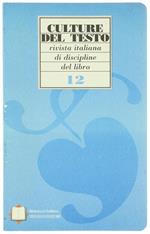 Culture Del Testo. Rivista Italiana Di Discipline Del Libro. Anno Iv - N.12. Settembre-Dicembre 1998