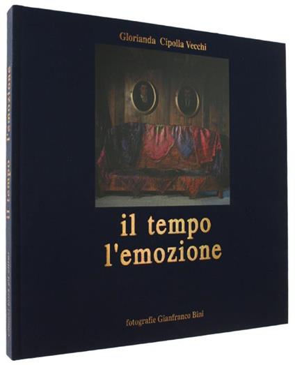 Il Tempo L'Emozione. Costumi Antichi Della Valle D'Aosta. Fotografie Di Gianfranco Bini - Glorianda Cipolla Vecchi - copertina