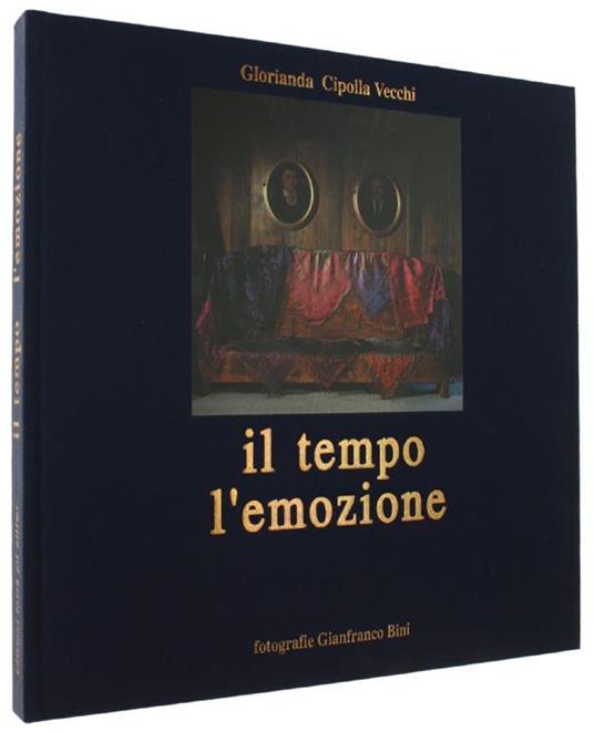 Il Tempo L'Emozione. Costumi Antichi Della Valle D'Aosta. Fotografie Di Gianfranco Bini - Glorianda Cipolla Vecchi - copertina