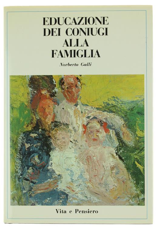 Educazione Dei Coniugi Alla Famiglia - Norberto Galli - copertina