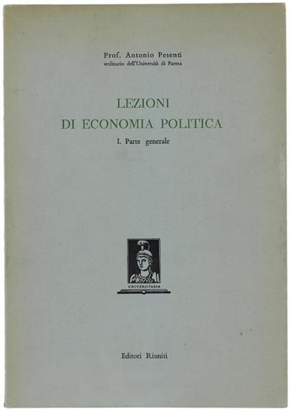 Lezioni Di Economia Politica. Volume Primo: Parte Generale - Antonio Pesenti - copertina