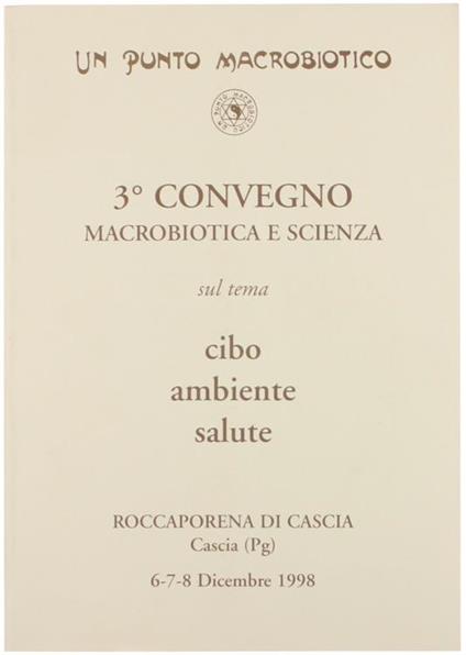 3° Convegno Di Macrobiotica E Scienza Sul Tema Cibo Ambiente Salute. Atti - copertina