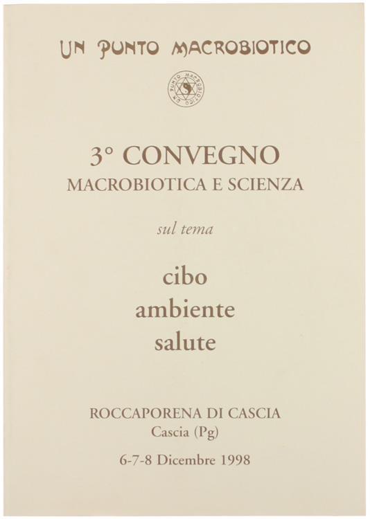 3° Convegno Di Macrobiotica E Scienza Sul Tema Cibo Ambiente Salute. Atti - copertina