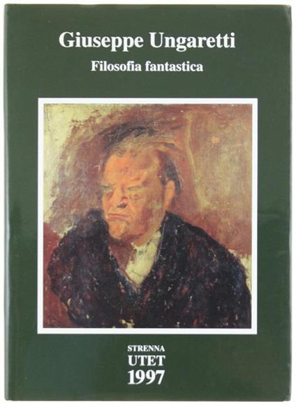 Filosofia Fantastica. Prose Di Meditazione E D'Intervento (1926-1929) - Giuseppe Ungaretti - copertina