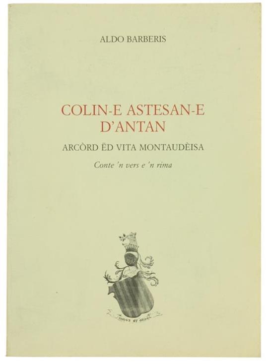 Colin-E Astesan-E D'Antan. Arcord Ed Vita Montaudèisa. Conte 'N Vers E 'N Rima - Aldo Barberis - copertina