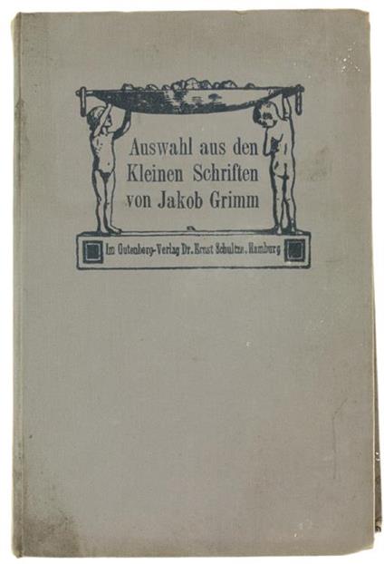 Auswahl Aus Den Kleinen Schriften. Zweites Tausend - Jacob Grimm - copertina
