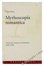 Mythoscopia Romantica. Teoria Del Romanzo In Germania. Vol. I: 1629-1698
