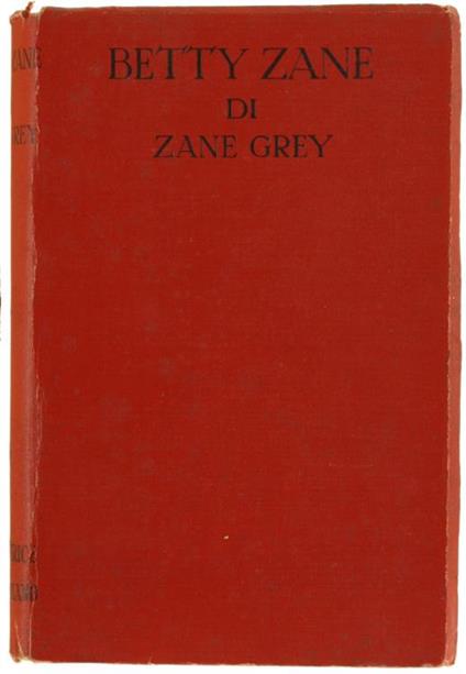 Betty Zane. Romanzo - Zane Grey - copertina
