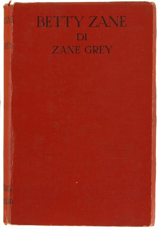 Betty Zane. Romanzo - Zane Grey - copertina