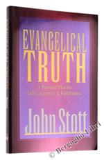 Evangelical Truth. A Personal Plea For Unity, Integrity & Faithfulness