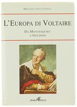 L' Europa Di Voltaire. Da Montesquieu A Goldoni. Biblioteca Della Storia Della Civiltà,