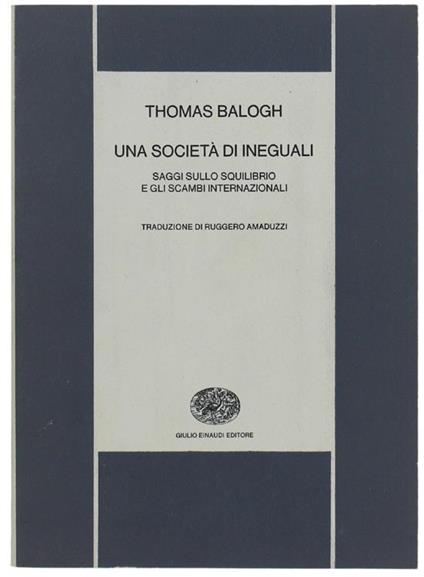 Una società di ineguali. Saggi sullo squilibrio e gli scambi internazionali - Thomas Balogh - copertina