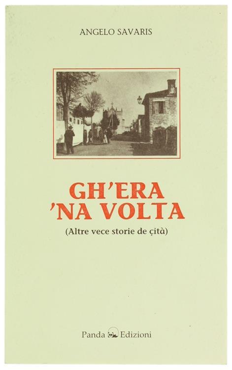 Gh'Era 'Na Volta. Altre Vece Storie De Çità - Angelo Savaris - copertina
