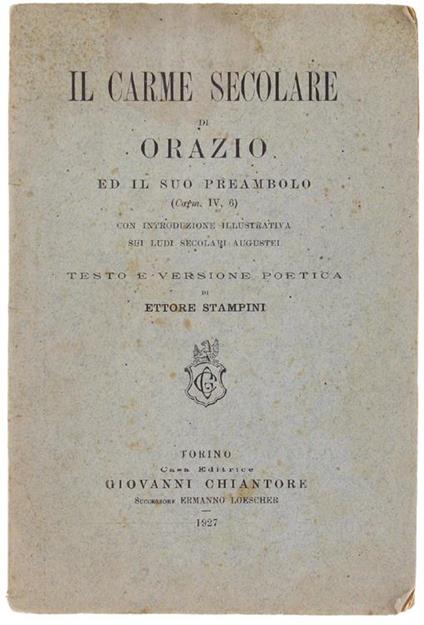 Il Carme Secolare Di Orazio Ed Il Suo Preambolo (Carm. Iv, 6) Con Introduzione Illustrativa Sui Ludi Secolari Augustei - Ettore Stampini - copertina