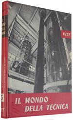 Il Mondo Della Tecnica. Volume 3 : Le Industrie Derivate Dalla Chimica